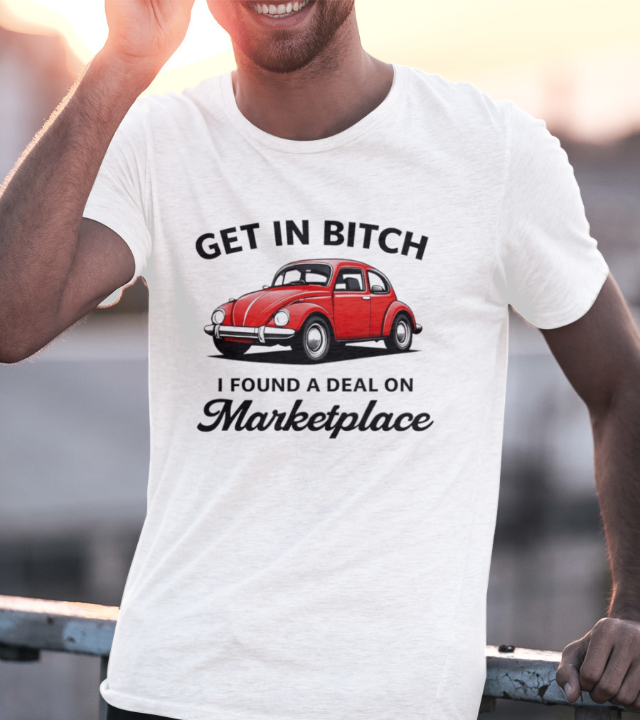 Get In Bitch I Found A Deal On Marketplace Vintage Red Car T-Shirt