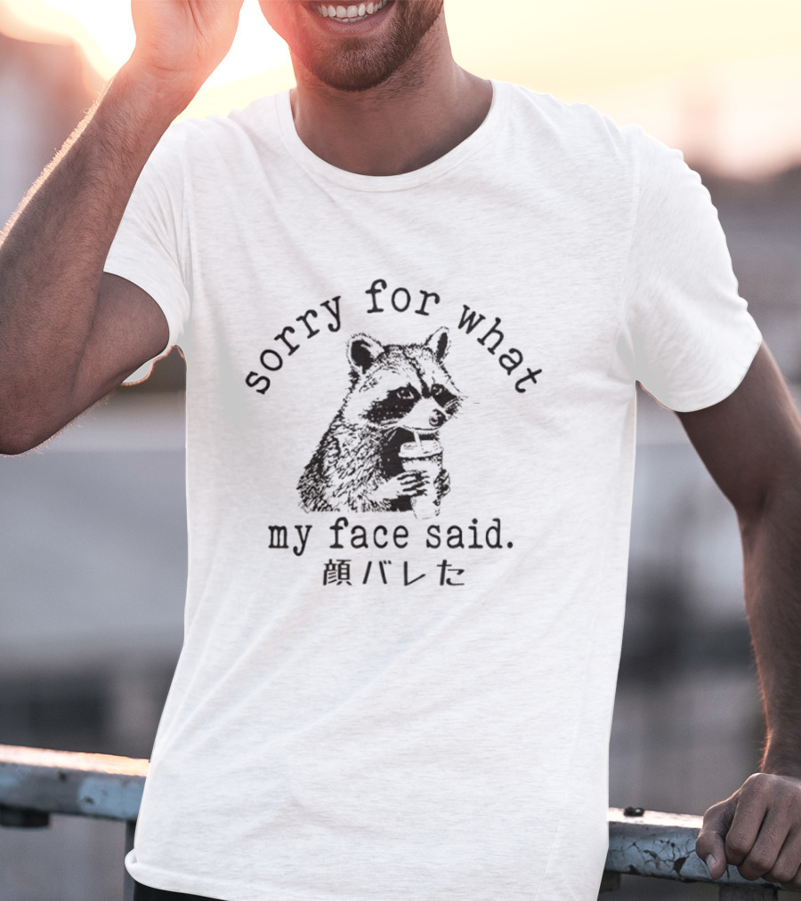 Raccoon Sorry For What My Face Said Meme T-Shirt