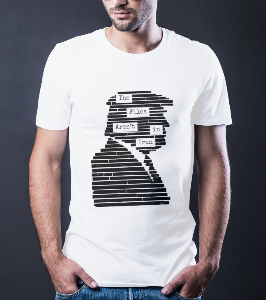 The Files Aren't In Iran Redacted T-Shirt
