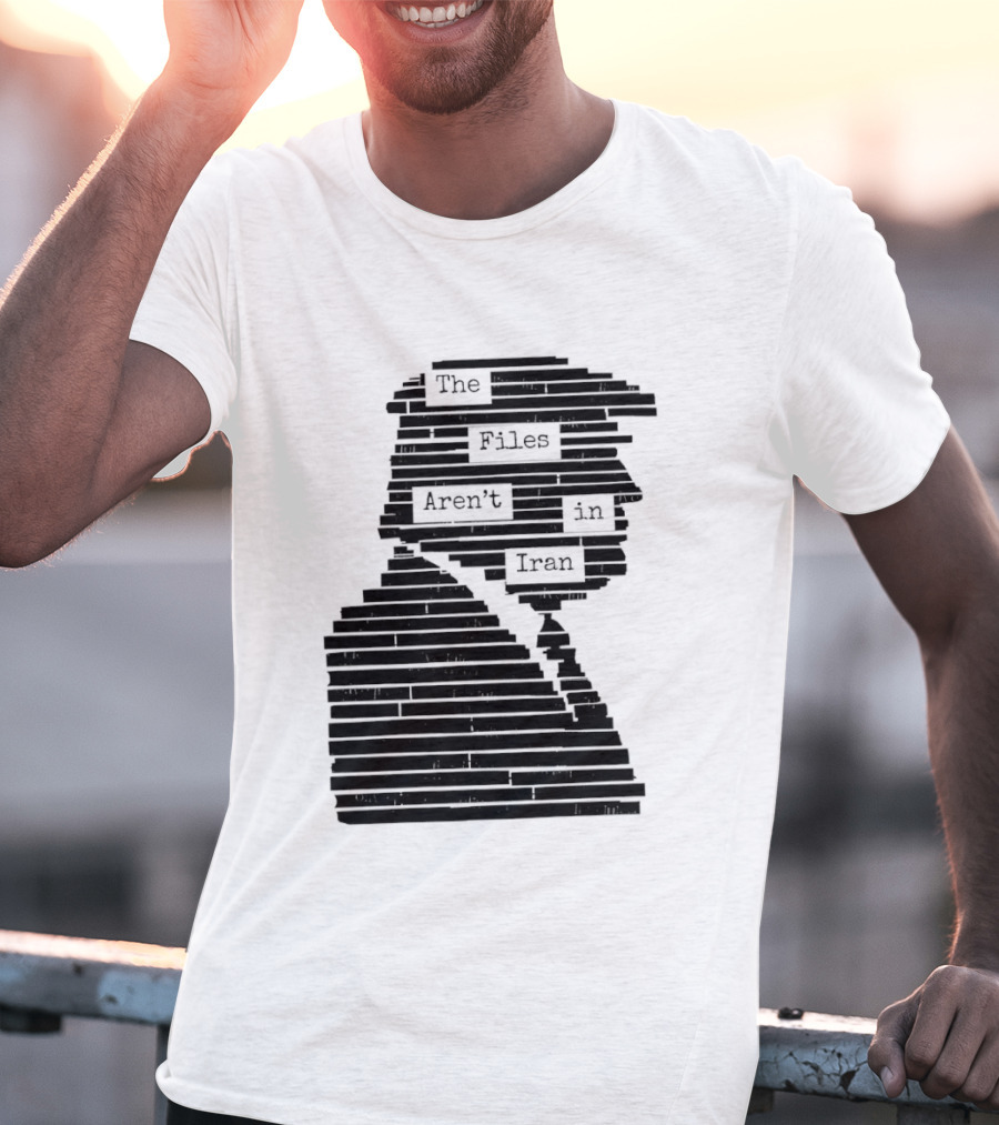 The Files Aren't In Iran Redacted T-Shirt