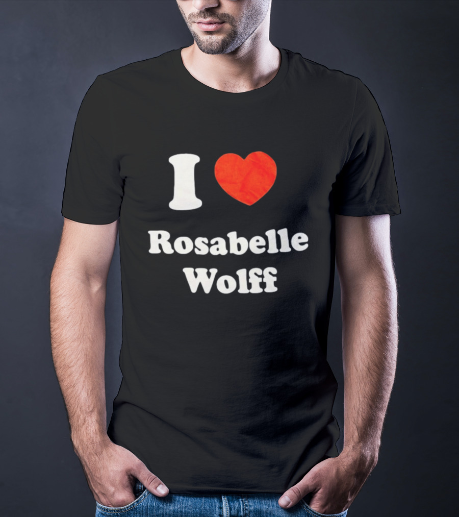 I Love Rosabelle Wolff T-Shirt