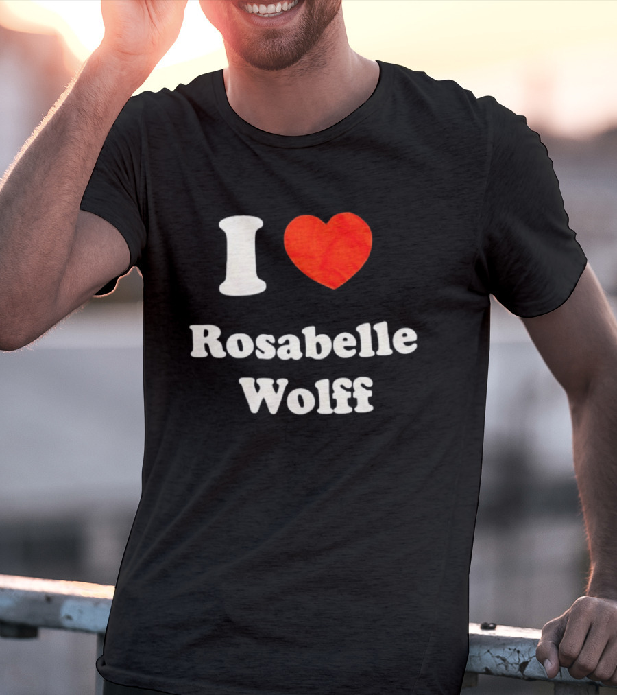 I Love Rosabelle Wolff T-Shirt