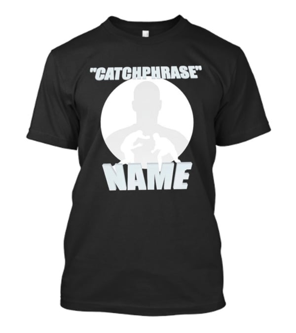 Catchphrase Name Wrestling T-Shirt