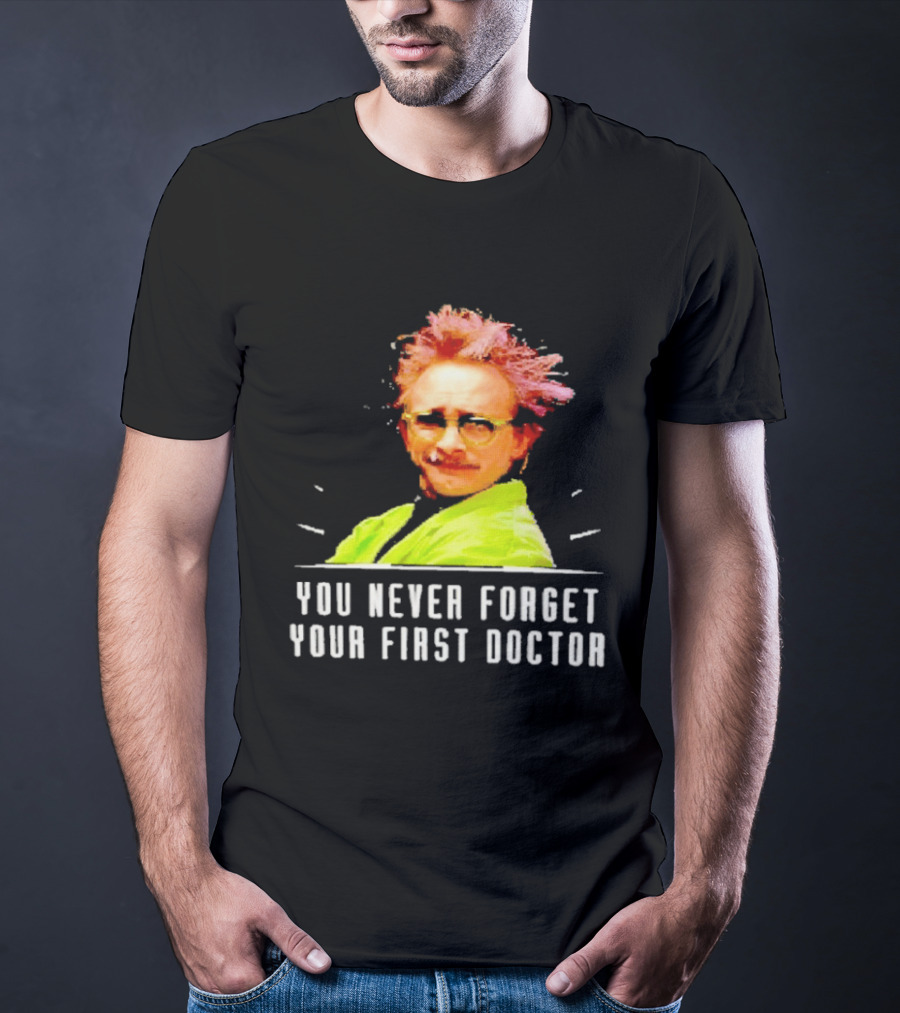 Dr Clayton Forrester You Never Forget Your First Doctor Memorable T-Shirt