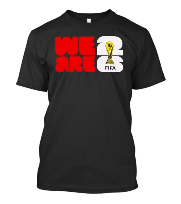 We Are 26 Simply Seattle 2026 FIFA World Cup FIFA Trophy T-Shirt