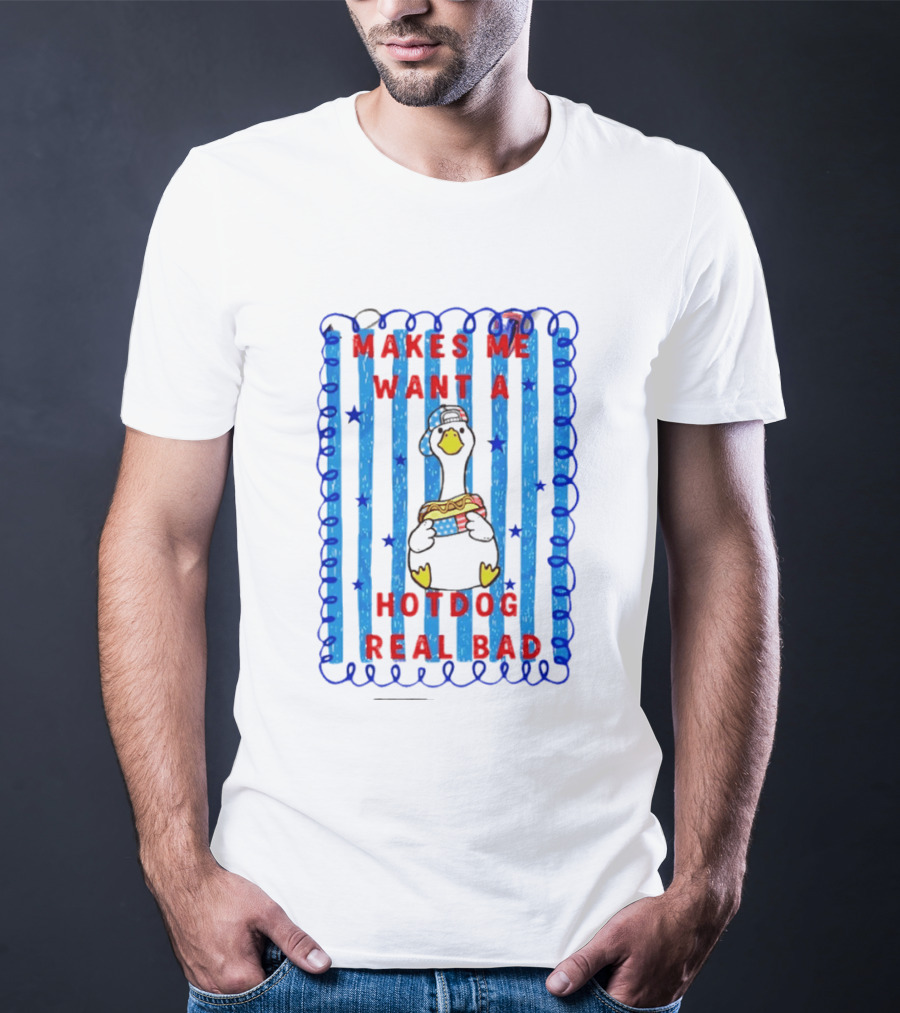 Fourth Of July Makes Me Want A Hotdog Real Bad Goose Hotdog T-Shirt