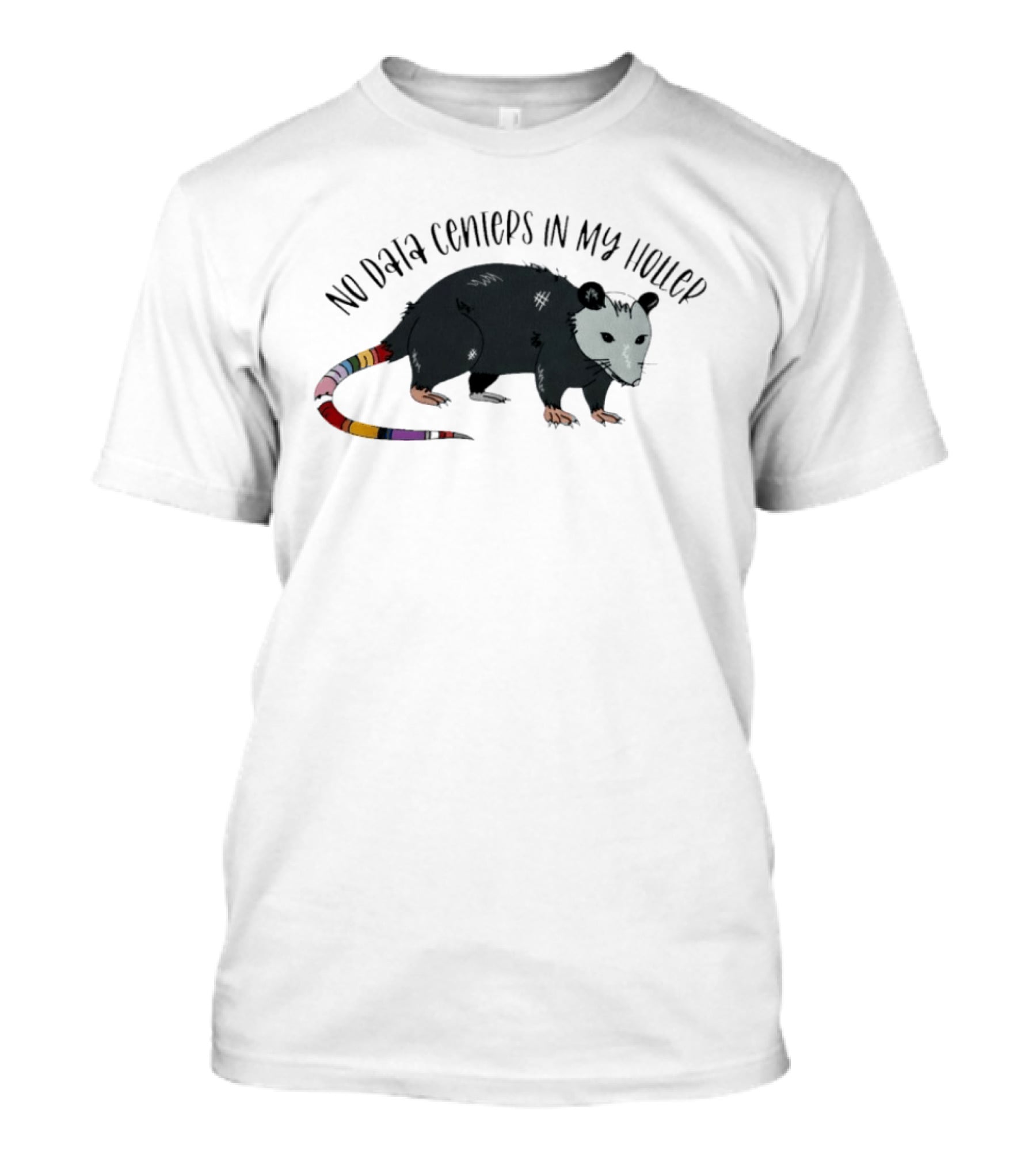 No Data Centers In My Holler Possum Protest T-Shirt