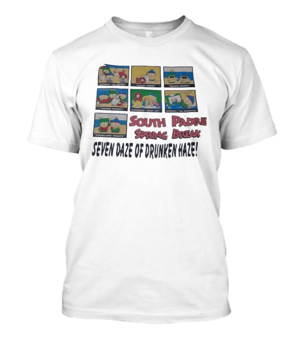 South Padre Spring Break Seven Daze Of Drunken Haze South Park T-Shirt