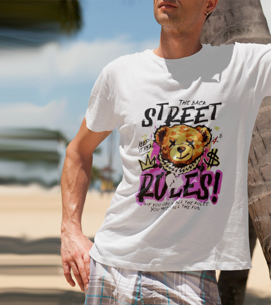 The Back Street Rules Teddy If You Obey All The Rules You Miss All The Fun T-Shirt