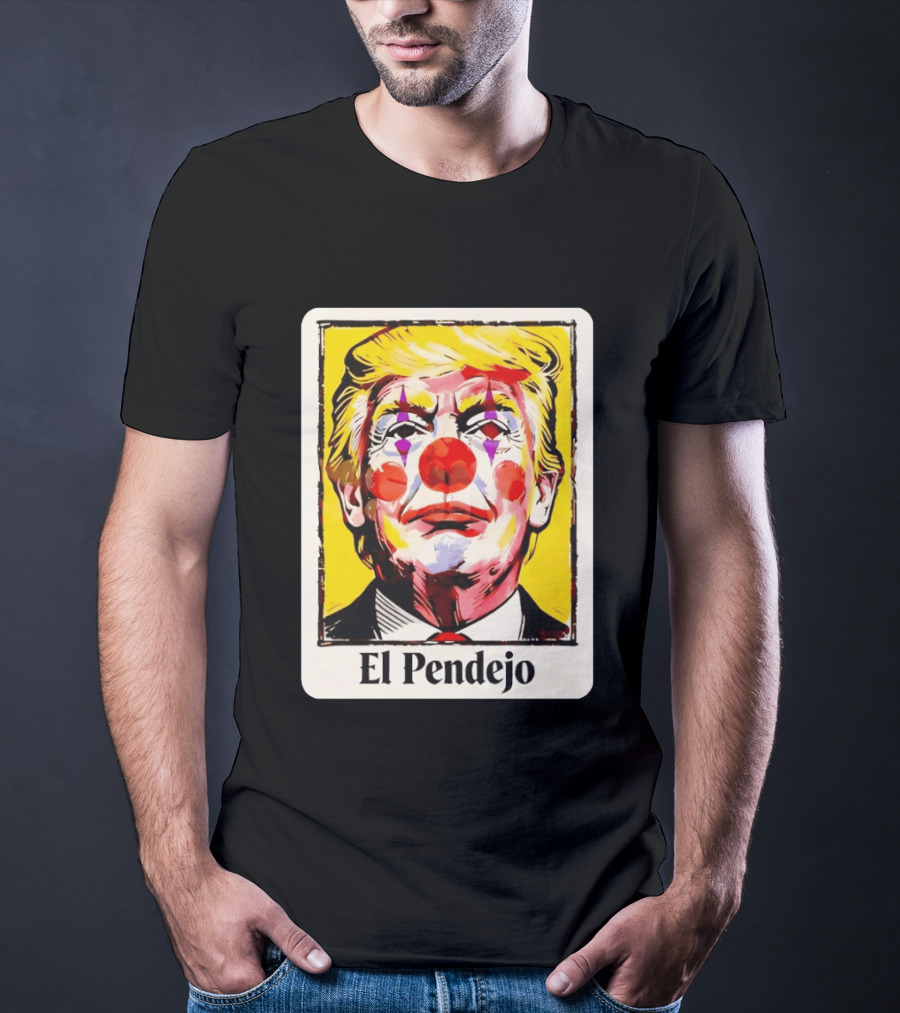 El Pendejo Satirical Clown Trump T-Shirt