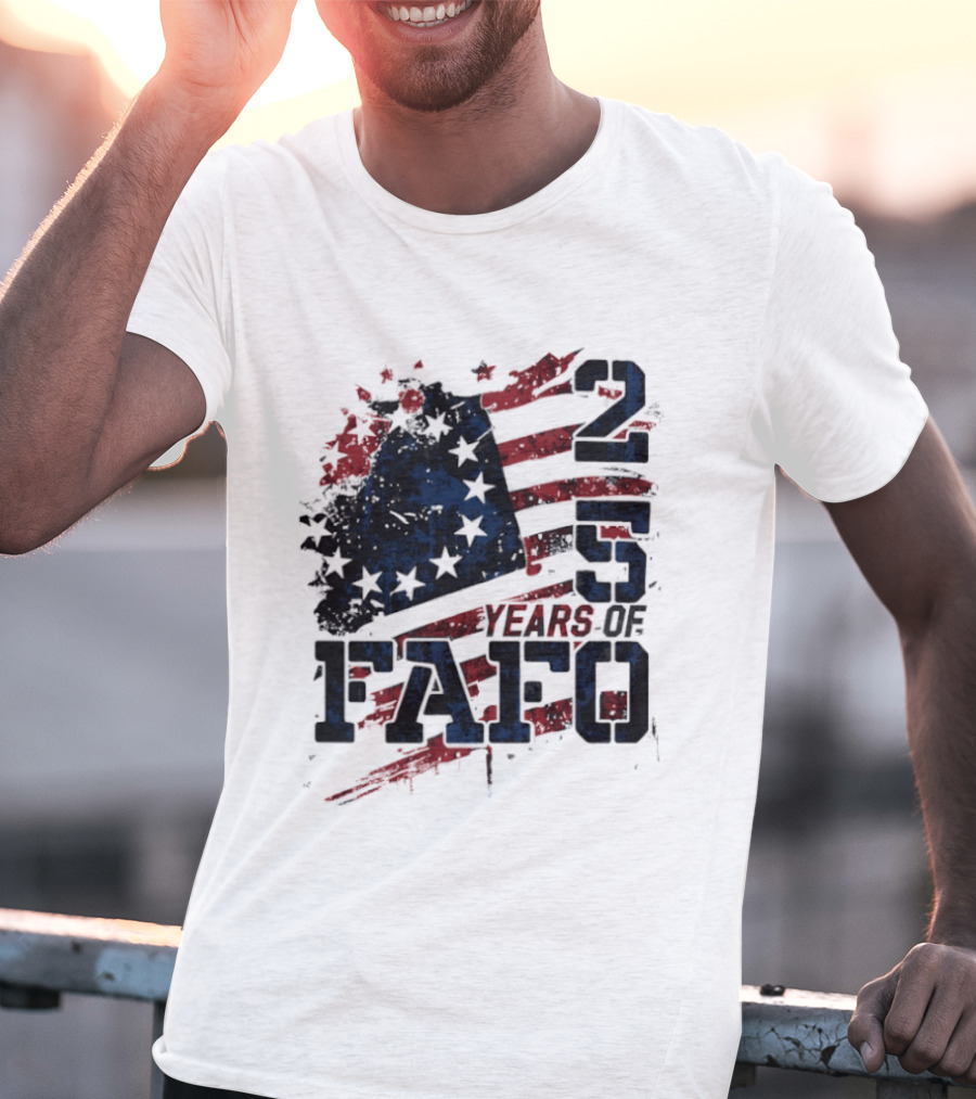 250 Years Of FAFO American Flag Stars And Stripes T-Shirt