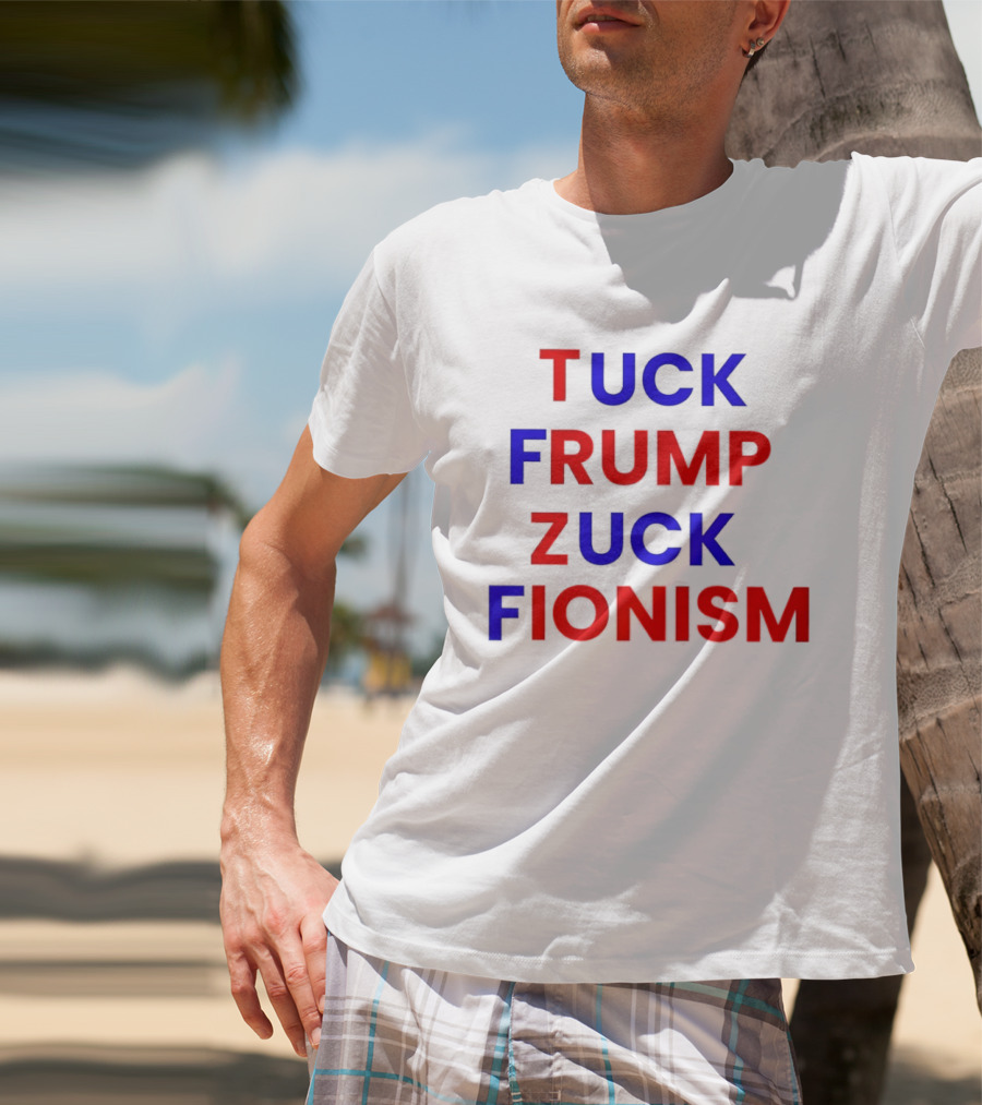 Tuck Frump Zuck Fionism T-Shirt
