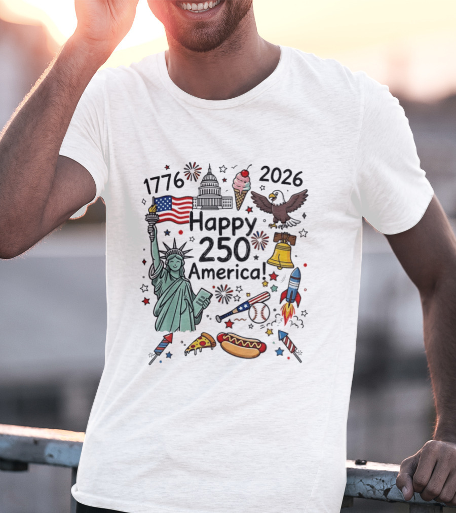 1776 2026 Happy 250 America Statue Of Liberty Capitol Eagle Fireworks Rockets Liberty Bell Hot Dog Pizza Baseball T-Shirt