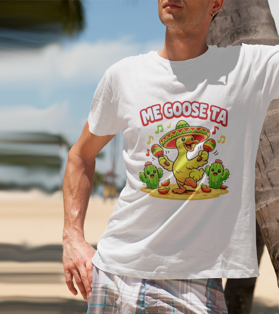 Me Goose Ta Cinco De Mayo Goose Sombrero Maracas Fiesta Cactus Fun T-Shirt