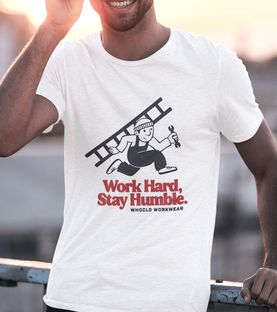 Work Hard Stay Humble Whoclo Workwear Ladder Worker T-Shirt