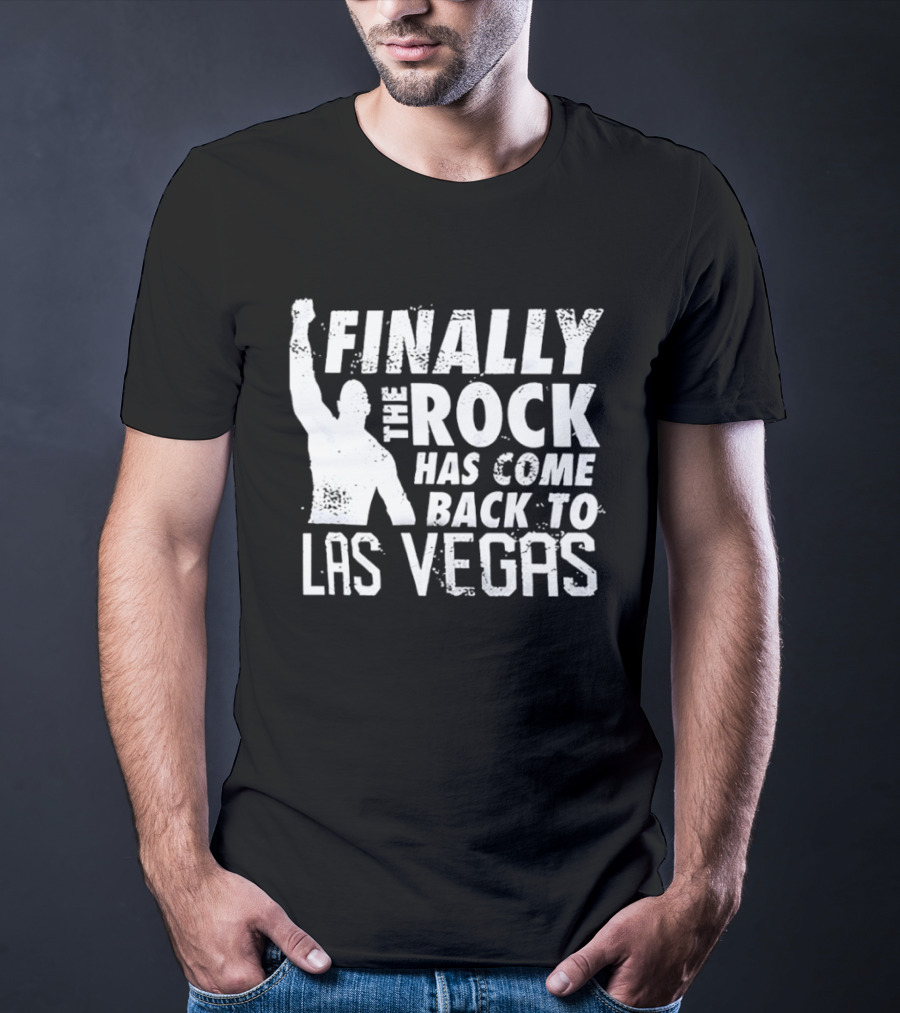 Finally The Rock Has Come Back To Las Vegas T-Shirt