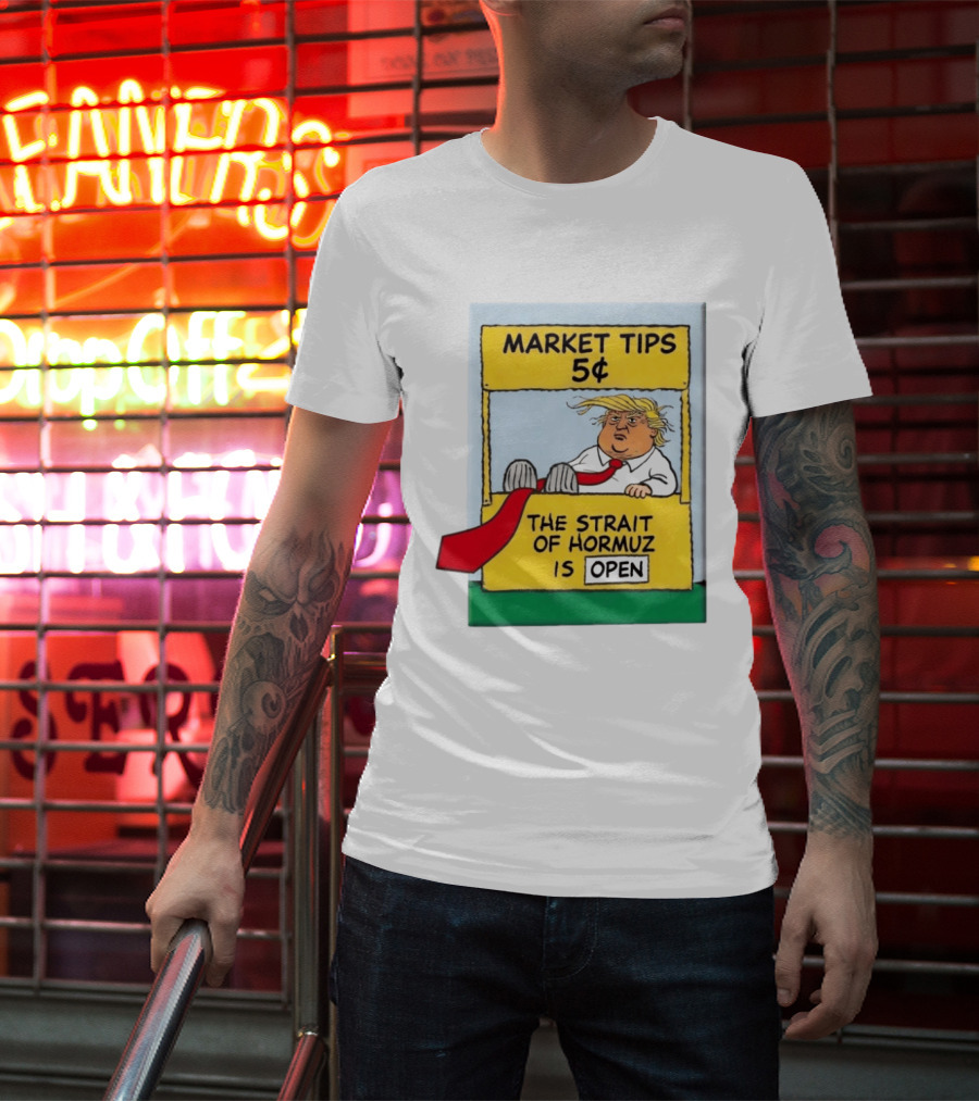 Market Tips 5¢ The Strait Of Hormuz Is Open Trump Cartoon T-Shirt