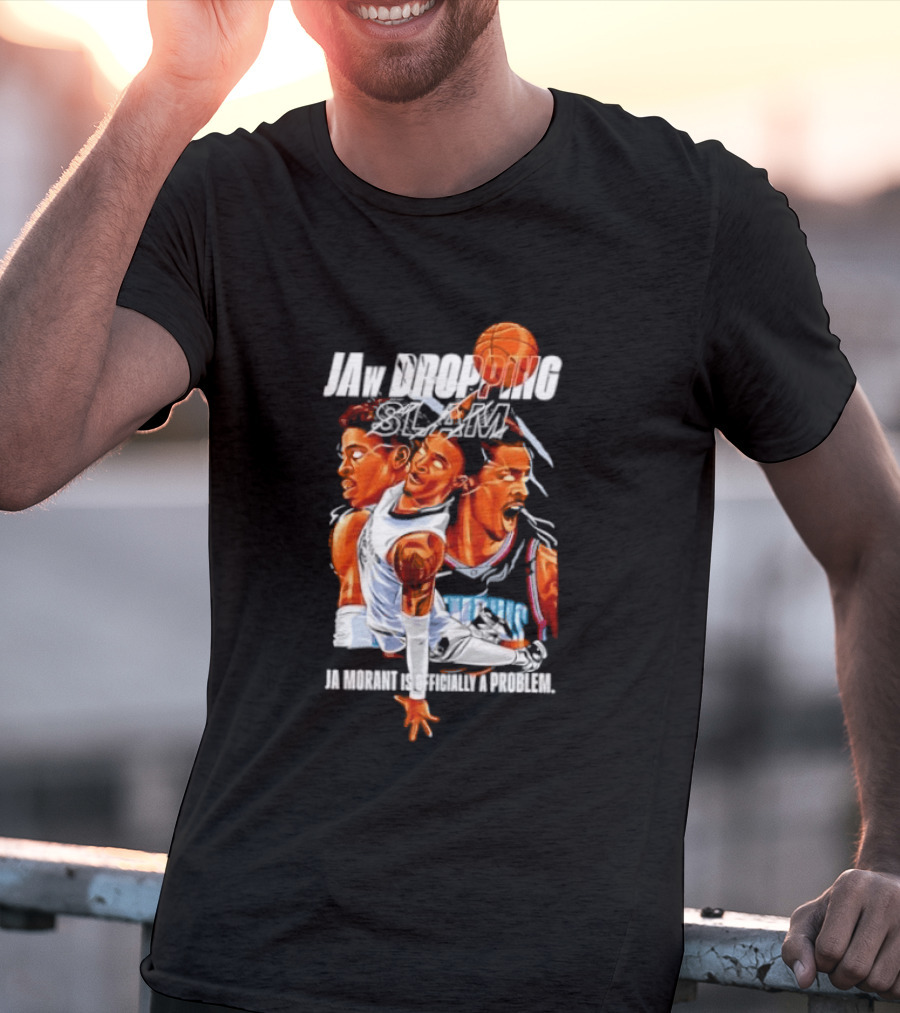 Jaw Dropping Slam Ja Morant Is Officially A Problem Memphis Basketball Player Action T-Shirt