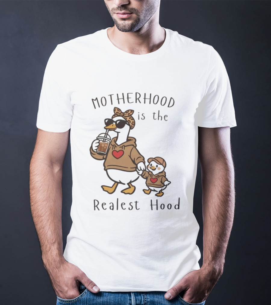 Motherhood Is The Realest Hood Duck With Heart And Coffee T-Shirt