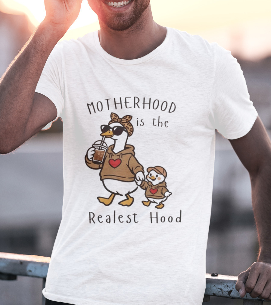 Motherhood Is The Realest Hood Duck With Heart And Coffee T-Shirt