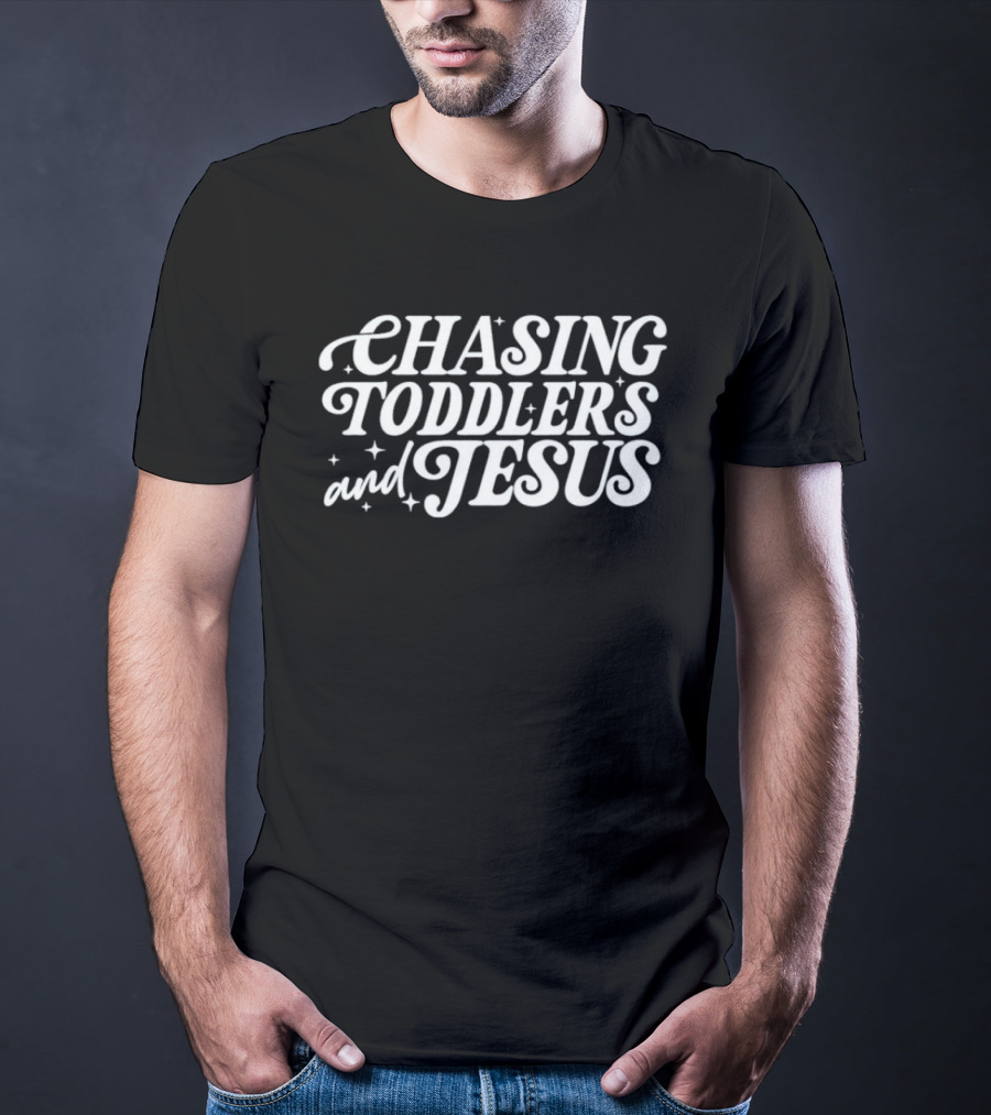 Chasing Toddlers And Jesus Christian Parenting Humor T-Shirt