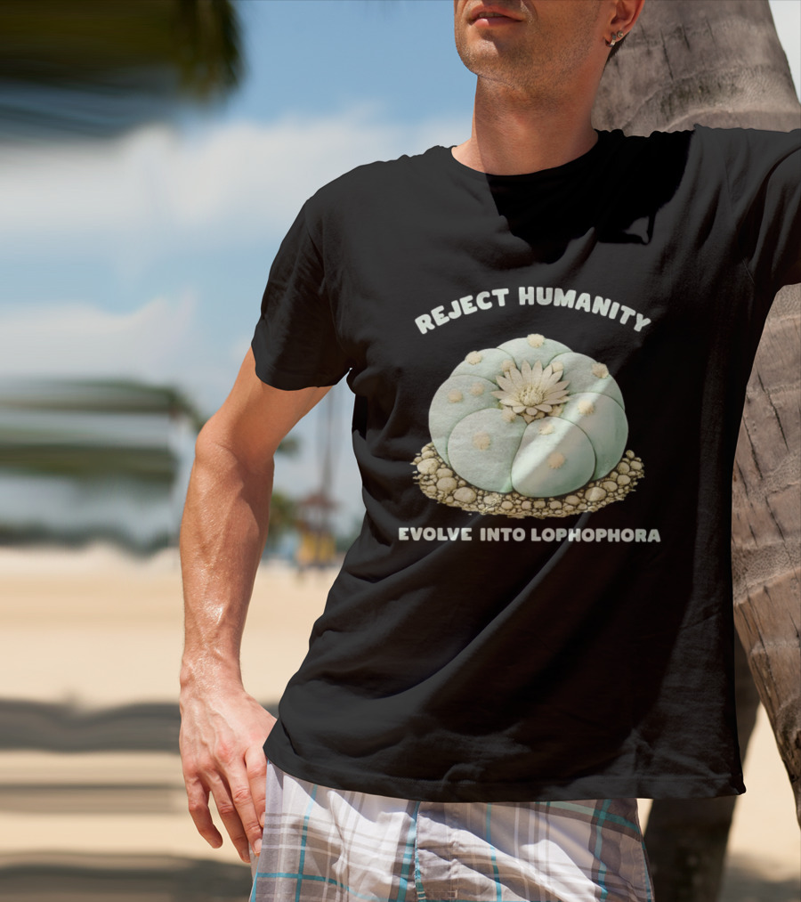 Reject Humanity Evolve Into Lophophora Peyote Cactus Botanical Humor T-Shirt