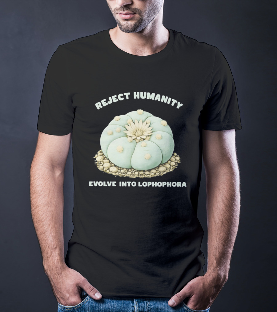 Reject Humanity Evolve Into Lophophora Peyote Cactus Botanical Humor T-Shirt