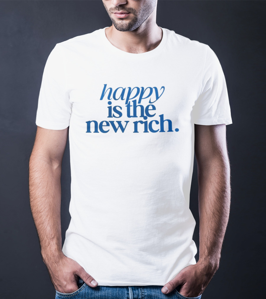 Happy Is The New Rich T-Shirt
