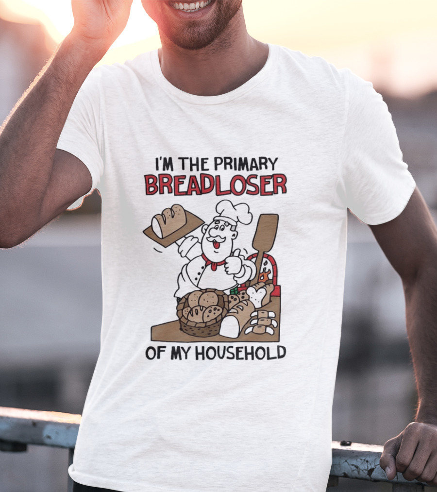 I'm The Primary Breadloser Of My Household Chef With Bread Basket T-Shirt