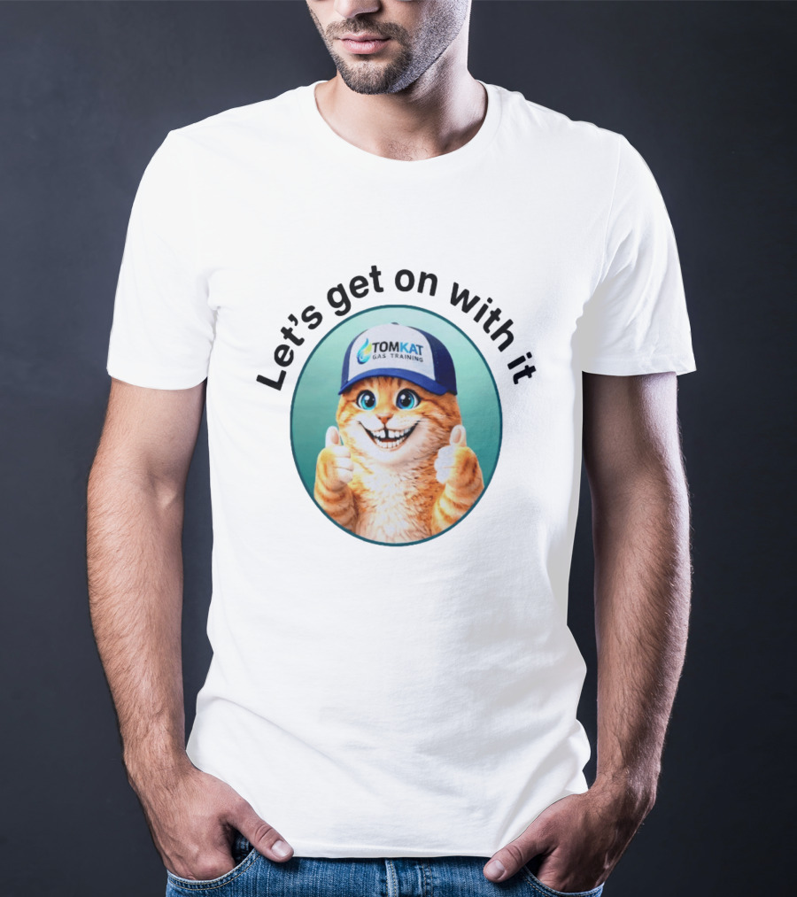 Tomkat Gas Training Let's Get On With It Thumbs Up Cat T-Shirt