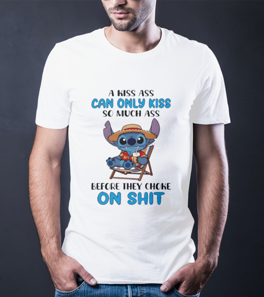 A Kiss Ass Can Only Kiss So Much Ass Before They Choke On Shit Stitch Hawaiian Chair T-Shirt