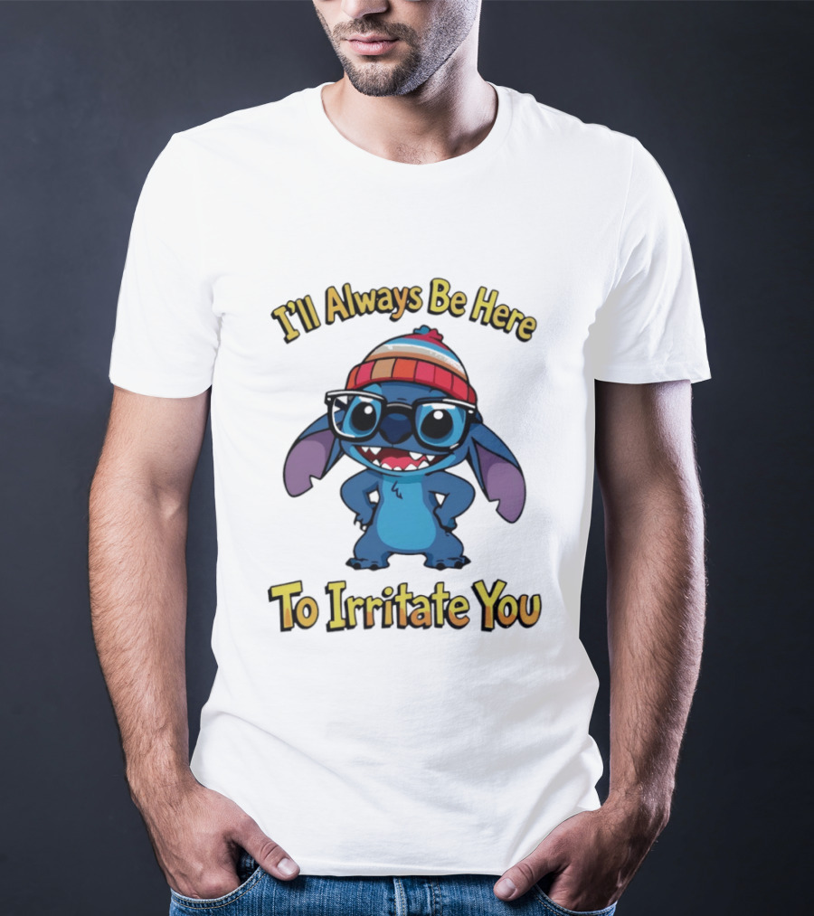 Stitch I'll Always Be Here To Irritate You Funny Nerd Glasses And Beanie T-Shirt