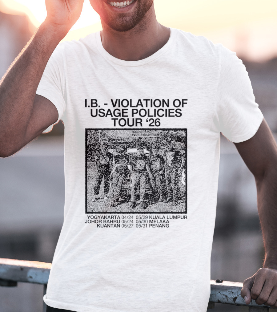 I.B. Violation Of Usage Policies Tour '26 Yogyakarta Johor Bahru Kuantan Kuala Lumpur Melaka Penang T-Shirt