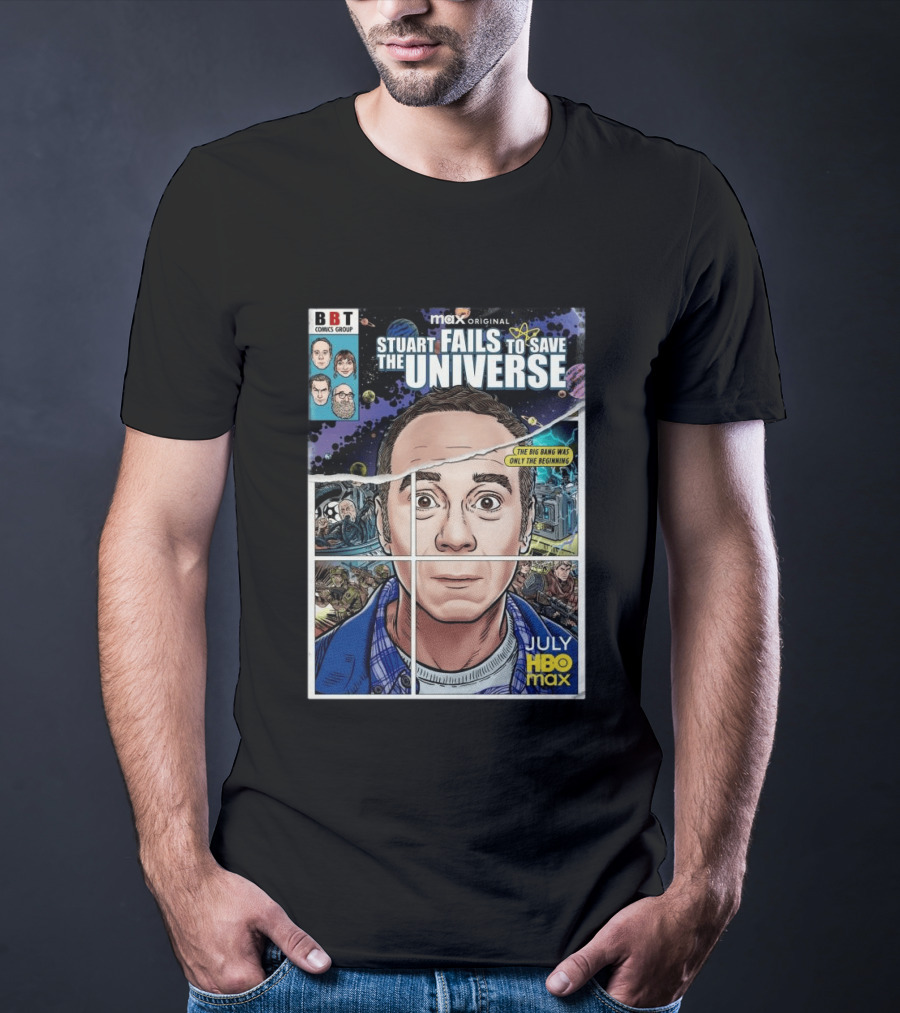 BBT Comics Stuart Fails To Save Universe The Big Bang Was Only The Beginning July HBO Max T-Shirt