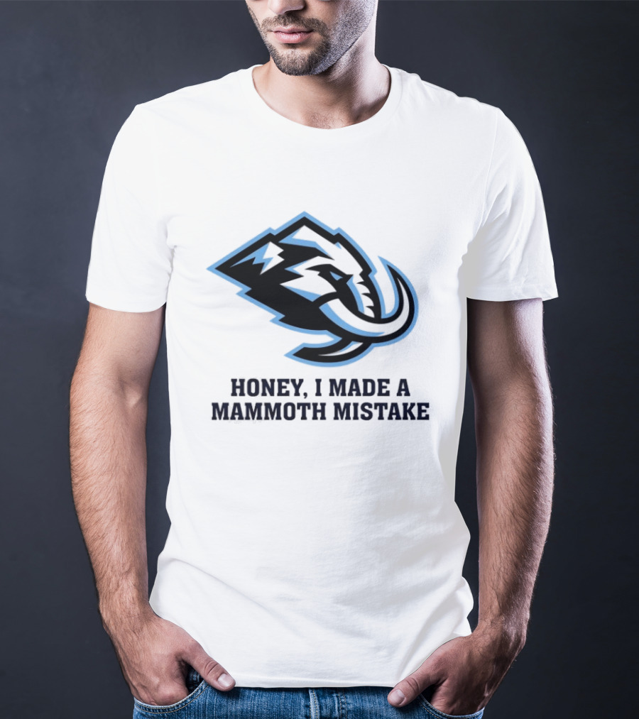 Utah Mammoth Honey I Made A Mammoth Mistake T-Shirt
