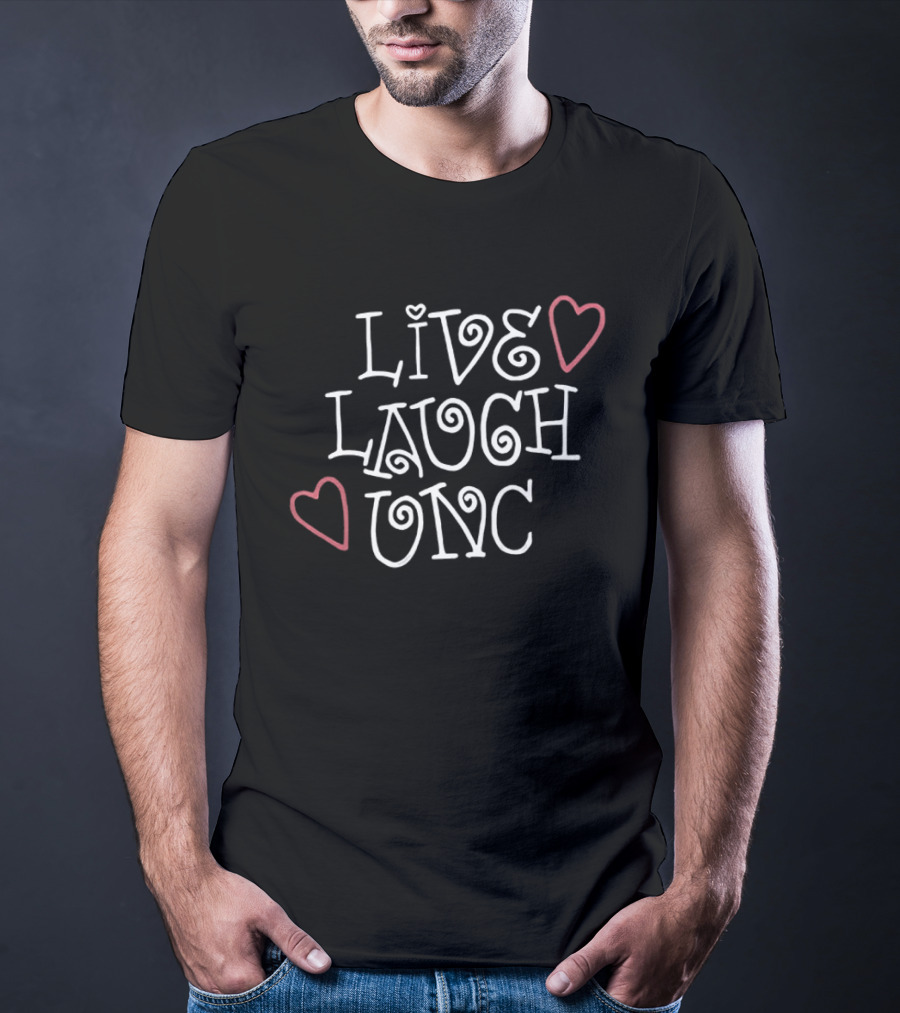 Live Laugh Unc Heart T-Shirt