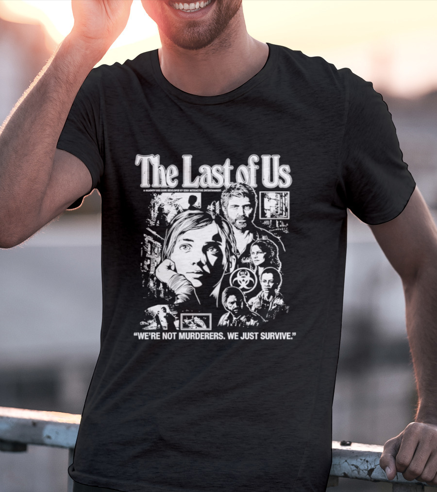 The Last Of Us We're Not Murderers We Just Survive T-Shirt