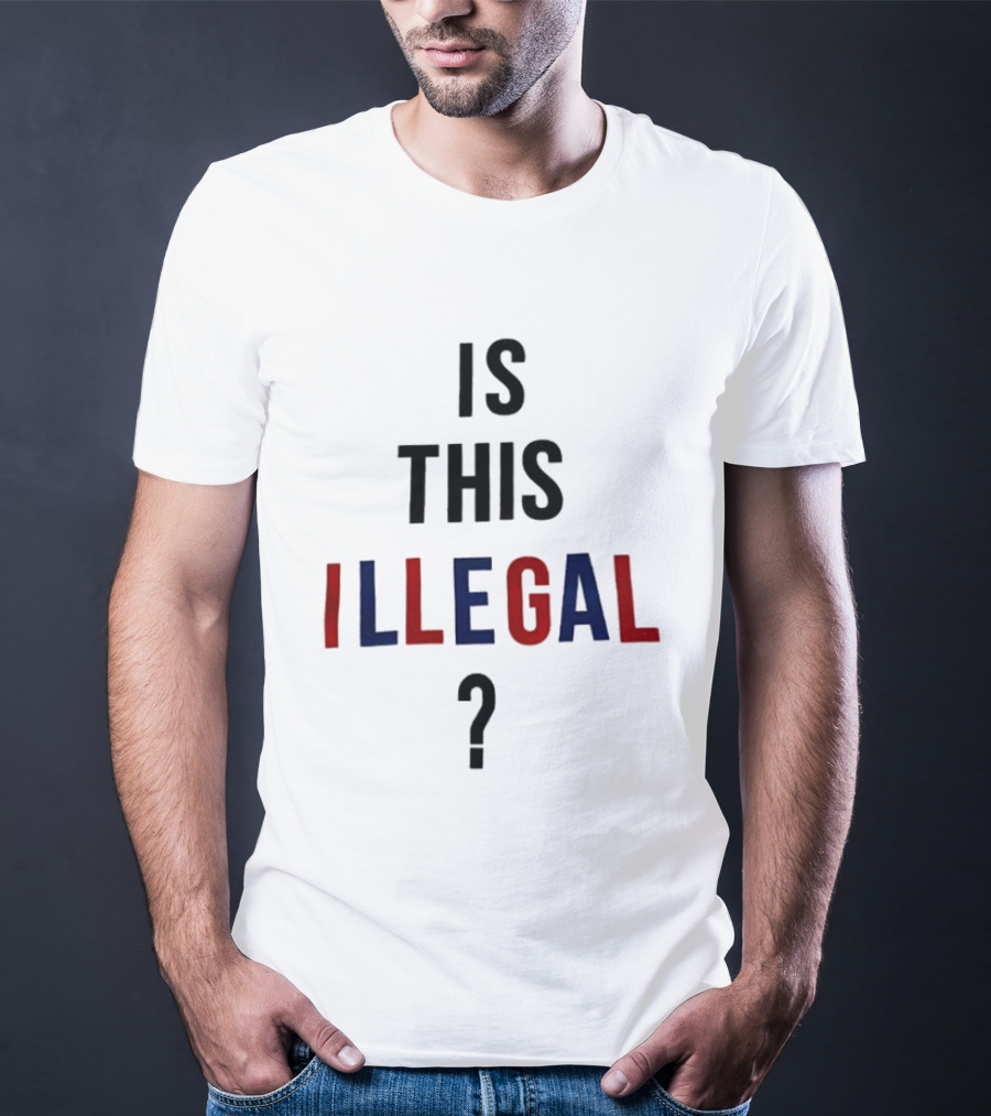 Is This Illegal Question T-Shirt