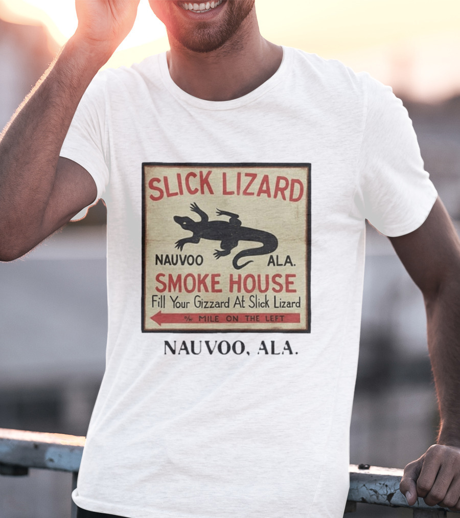 Slick Lizard Smoke House Nauvoo Ala Fill Your Gizzard Mile On The Left T-Shirt