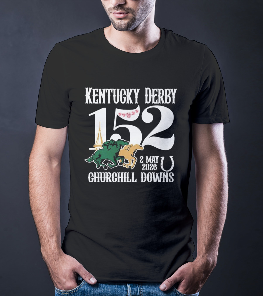 Kentucky Derby 152nd Churchill Downs Run For The Roses May 2 2026 T-Shirt