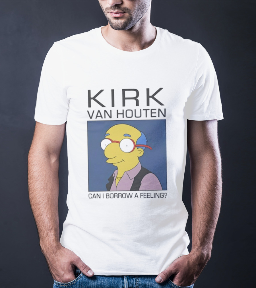 Kirk Van Houten Can I Borrow A Feeling Simpsons Meme Recognition T-Shirt