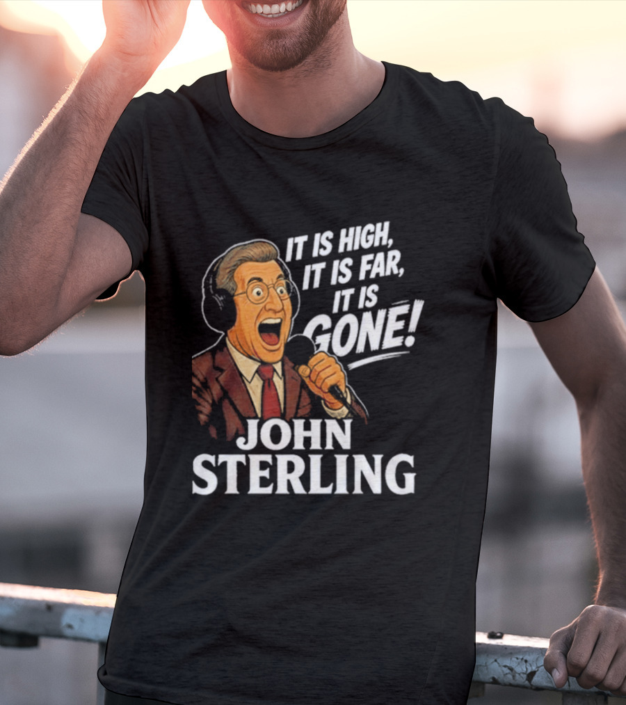 New York Yankees John Sterling It Is High It Is Far It Is Gone T-Shirt