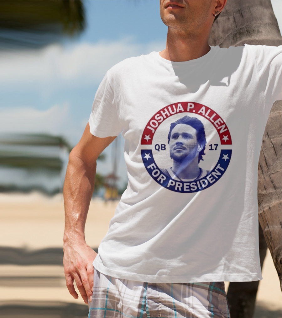 Joshua P Allen QB 17 For President Buffalo Bills Football Election Campaign T-Shirt