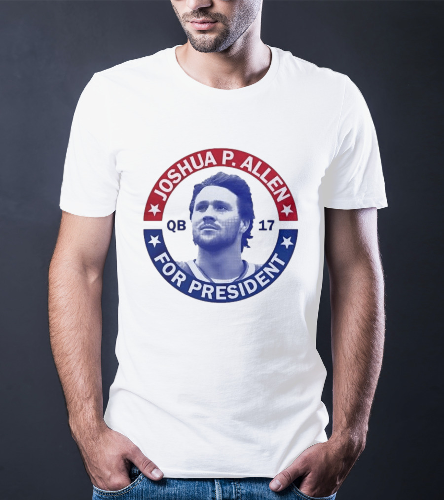 Joshua P Allen QB 17 For President Buffalo Bills Football Election Campaign T-Shirt