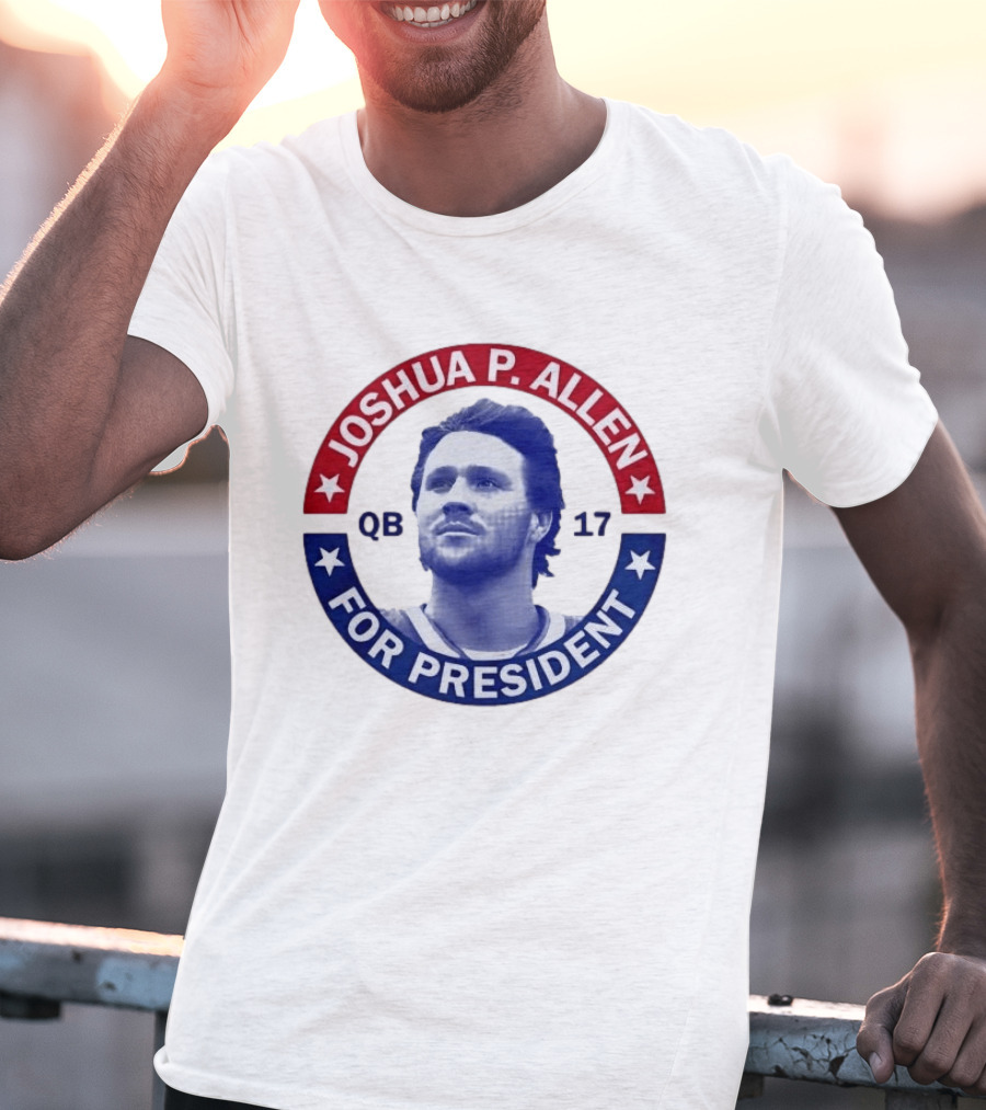Joshua P Allen QB 17 For President Buffalo Bills Football Election Campaign T-Shirt