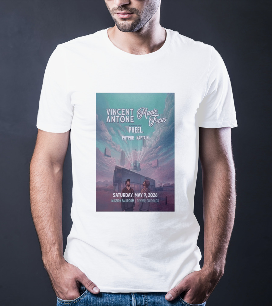 Vincent Antone Manic Focus Tour Denver May 9 2026 Mission Ballroom Pheel Phyphr Kaptain T-Shirt