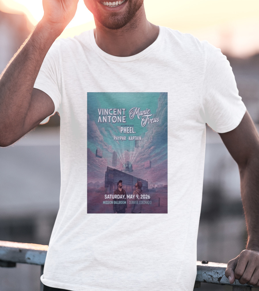 Vincent Antone Manic Focus Tour Denver May 9 2026 Mission Ballroom Pheel Phyphr Kaptain T-Shirt