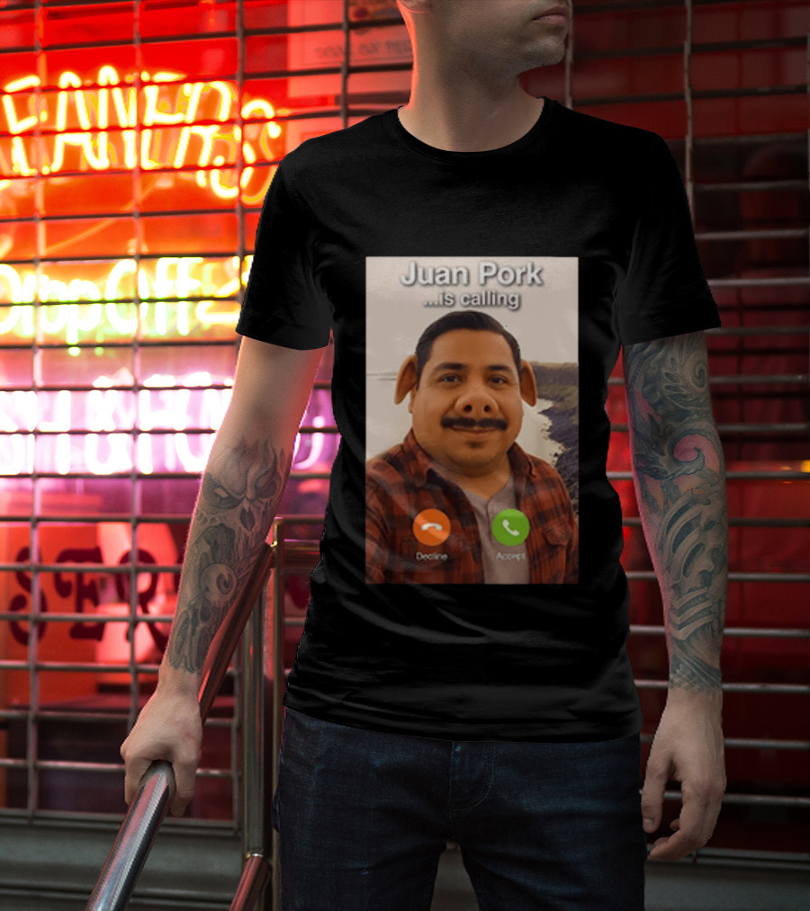 Juan Pork Is Calling Decline Or Accept Funny Meme Prank T-Shirt