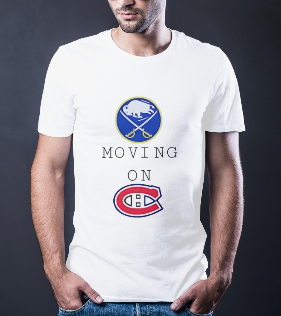 Buffalo Sabres Moving On Montreal Canadiens Rivalry NHL Hockey T-Shirt