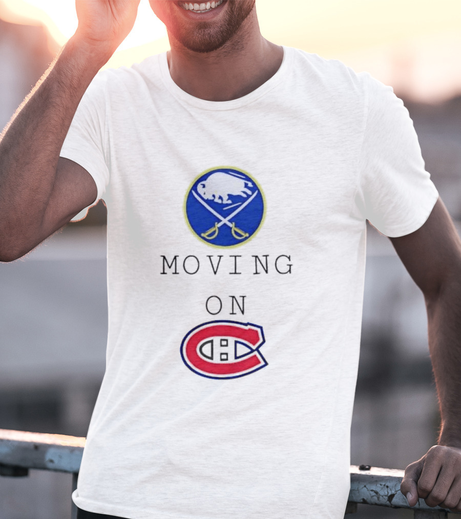 Buffalo Sabres Moving On Montreal Canadiens Rivalry NHL Hockey T-Shirt